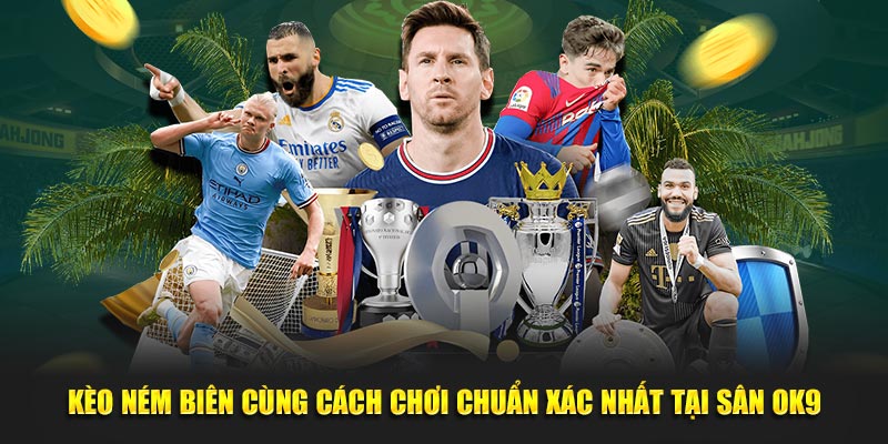 Kèo Ném Biên Cùng Cách Chơi Chuẩn Xác Nhất 2025