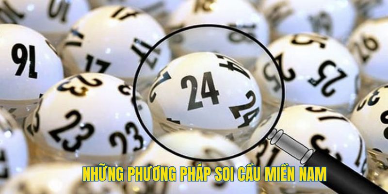 Các phương pháp soi cầu miền Nam hiệu quả trên thị trường