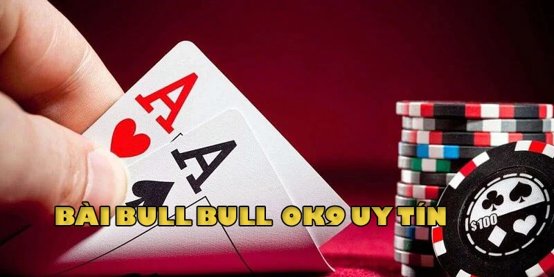 Chi tiết khái niệm bài Bull Bull 